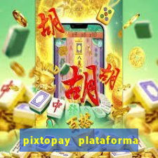 pixtopay plataforma de jogos